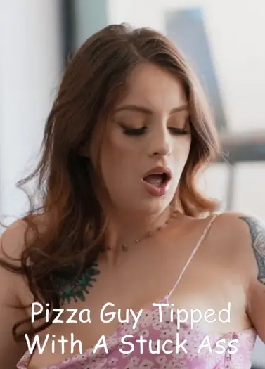 18 pizza guy tipped with a stuck ass 2024 , TheMoviesFlix - TheMoviesFlix.Digital
