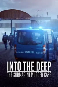 into the deep the submarine murder case 2022 , TheMoviesFlix - TheMoviesFlix.Digital